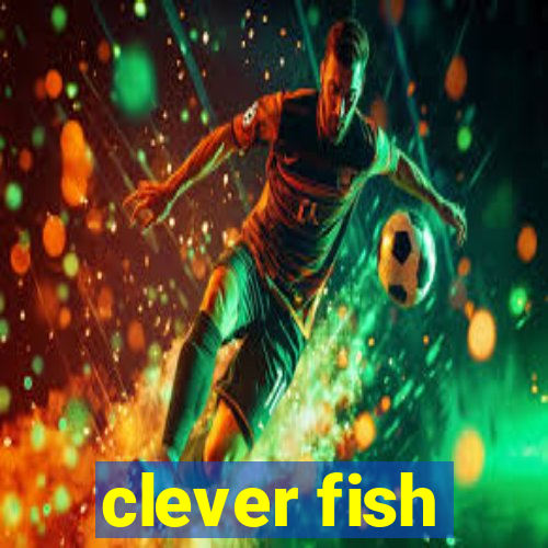 clever fish